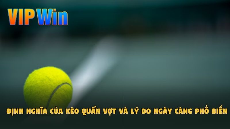 Định nghĩa của kèo quần vợt và lý do ngày càng phổ biến