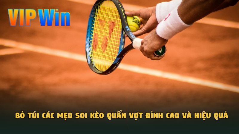 Bỏ túi các mẹo soi kèo quần vợt đỉnh cao và hiệu quả