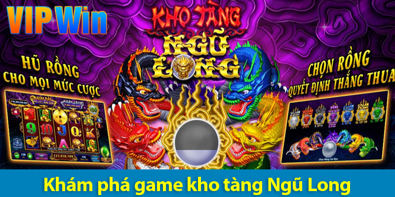 Bí quyết chơi game kho tàng Ngũ Long trúng jackpot khủng 2025
